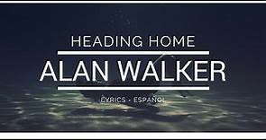 Alan Walker - Heading home (Lyrics/Español)