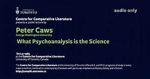 Peter Caws Lecture Oct 31 1985 - What Psychoanalysis is the Science of Side A 1/2