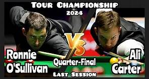 Ronnie O'Sullivan vs Ali Carter - Tour Championship Snooker 2024 - Quarter-Final - Last Session Live