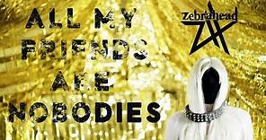 Zebrahead - All My Friends Are Nobodies (Official Music Video)