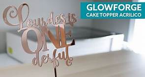 Glowforge - Cake Topper en Acrílico (Máquina láser )
