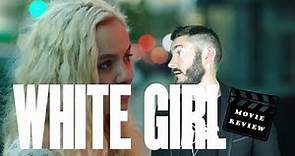 WHITE GIRL ( 2016 ) Movie Review