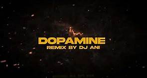 Kryssy - Dopamine Remix ( DJ ANI )
