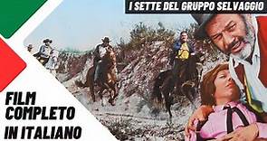 I sette del gruppo selvaggio I Western I Film completo in italiano