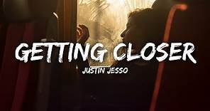 Justin Jesso - Getting Closer (Lyrics)