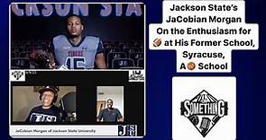 Jackson State's JaCobian Morgan Speaks on the Enthusiasm for Football at His Former School, Syracuse