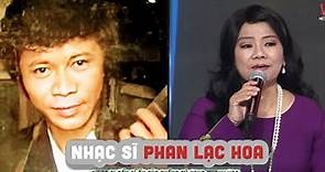 Tiểu sử nhạc sĩ PHAN LẠC HOA - Sự ra đi đầy bí ẩn của chồng cũ NSND THANH HOA