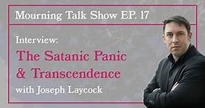 EP 17 Joseph Laycock: The Satanic Panic and Transcendence
