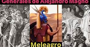 Generales de Alejandro Magno: Meleagro de Macedonia