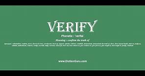 verify: Pronounce verify with Meaning, Phonetic, Synonyms and Sentence Examples