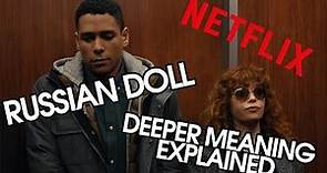 Russian Doll Season 1 (Netflix) - Deeper Meaning Explained
