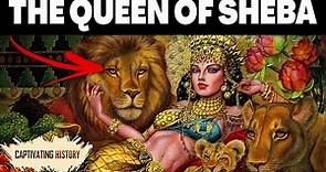 Queen of Sheba: Legend, History & Meaning