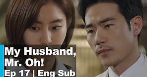 Kim Kang Woo "Why can't you look me in the eyes?" [My Husband, Mr. Oh! Ep 17]