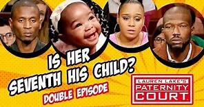 Double Episode: Is Her Seventh Child His? | Paternity Court