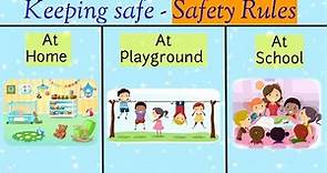 Keeping Safe | Safety at Home | Safety at School | Safety at Playground | Safety Rules For Kids