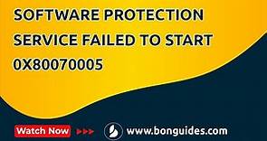 How to Fix the Software Protection Service Failed to Start 0x80070005