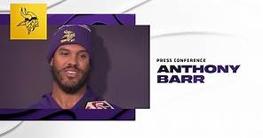 Anthony Barr: It Feels Great To Be Back and I'm Excited for the Opportunity
