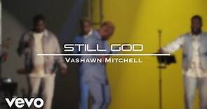 VaShawn Mitchell - Still God (Official Music Video)