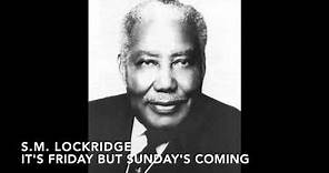 It's Friday But Sunday's Coming by S. M. Lockridge