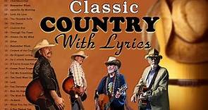 Country Songs Lyrics - Best Classic Country Songs With Lyrics - Country Music Lyrics Playlist