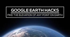 Google Earth Hacks: How to Find the Elevation of Any Point On Earth
