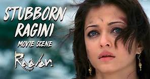 Stubborn Ragini | Raavan | Movie Scene | Aishwarya Rai Bachchan, Abhishek Bachchan | Mani Ratnam