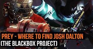 Prey - Where to find Josh Dalton (The Blackbox Project sidequest)