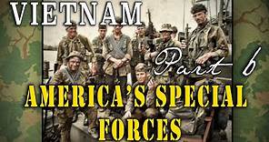 "America's Special Forces During the Vietnam War" - The Complete Story