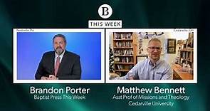 Baptist Press This Week with Matthew Bennett