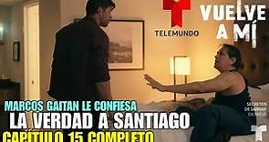 Vuelve A Mí Capítulo 15 Completo Telemundo