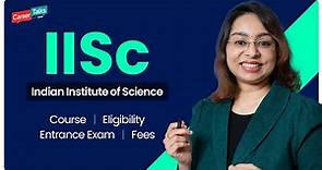 IISc Bangalore | IISc courses | Indian Institute of Science | IISc Admission