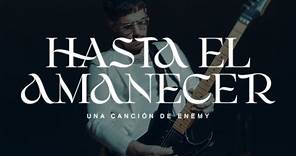 ENEMY - HASTA EL AMANECER (VIDEO OFICIAL)