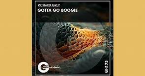 Richard Grey - Gotta Go Boogie (Original Mix)