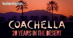 Coachella: 20 Years in the Desert | YouTube Originals