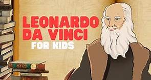 Leonardo da Vinci for Kids | Learn all about one of the most famous artists of all time