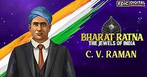 C.V. Raman - Indian Physicist | Bharat Ratna - The Jewels Of India | Epic Digital Originals