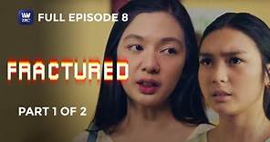 Fractured | Episode 8 | Part 1 of 2 | iWantTFC Original Series (with English and Spanish Subtitles)