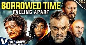 BORROWED TIME: FALLING APART - WORLDWIDE PREMIERE - FULL HD ACTION MOVIE IN ENGLISH
