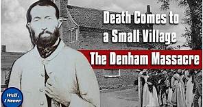 The Shocking Slaughter of a Family in Victorian England - The Denham Massacre | Well, I Never