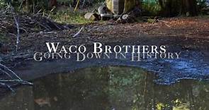 The Waco Brothers - Going Down In History