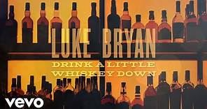 Luke Bryan - Drink A Little Whiskey Down (Official Lyric Video)