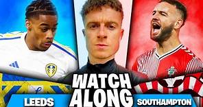 LEEDS UNITED 1-2 SOUTHAMPTON | MASSIVE WATCHALONG With Conor