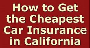 How to Get Cheap Car Insurance in California ★ Best California Auto Insurance Quotes