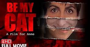 BE MY CAT: A FILM FOR ANNE | HD FOUND FOOTAGE HORROR MOVIE IN ENGLISH | FULL FILM | TERROR FILMS