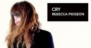 Rebecca Pidgeon- CRY (Official video)