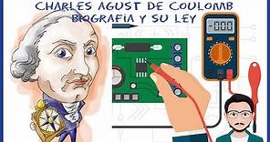 Charles Agustin de Coulomb | Breve biografía y su ley