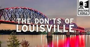 Louisville: The Don'ts of Visiting Louisville Kentucky