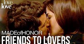 Made Of Honor | From Friends To Lovers | Love Love