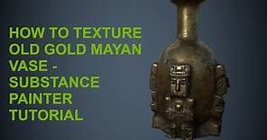 How To Texture Old Gold Mayan Vase Using Substance Painter