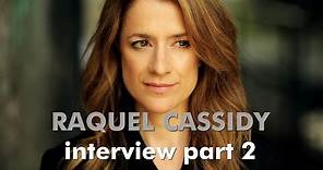 Raquel Cassidy interview (part 2)